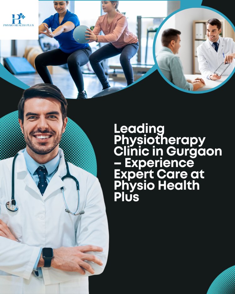 Best Physiotherapy Clinic in Gurgaon | Physio Health Plus